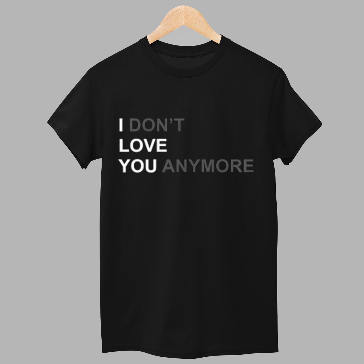 I Don't Love You Anymore Shirt 1 I Dont Love You Anymore Shirt 1