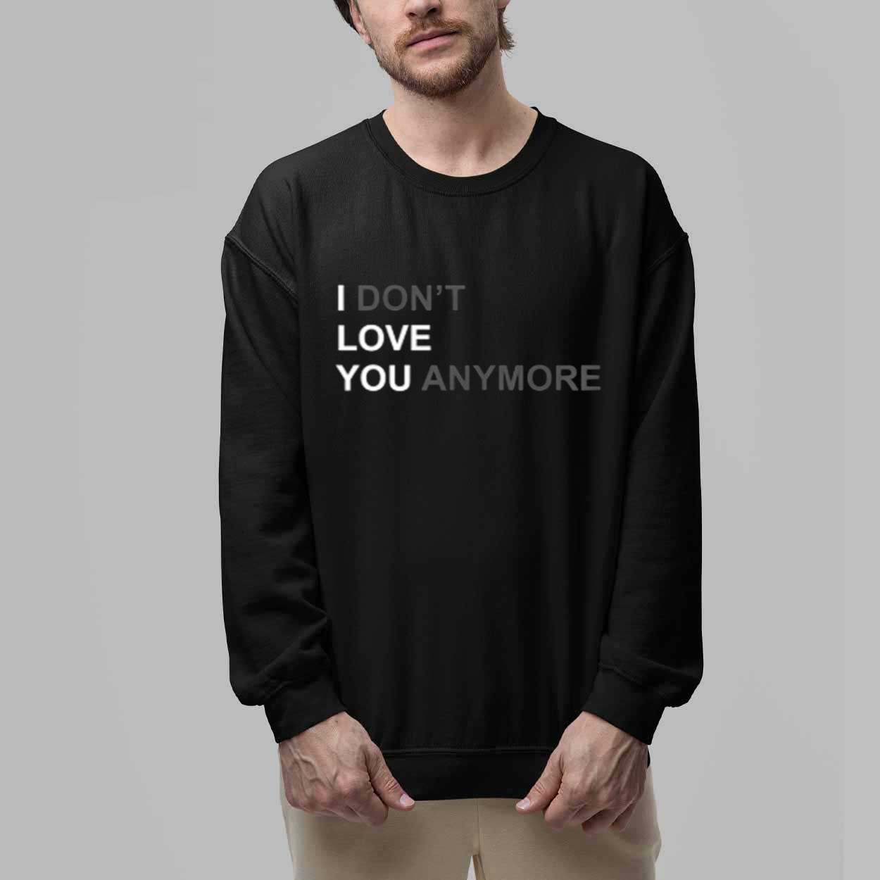 I Don't Love You Anymore Shirt 2 I Dont Love You Anymore Shirt 2