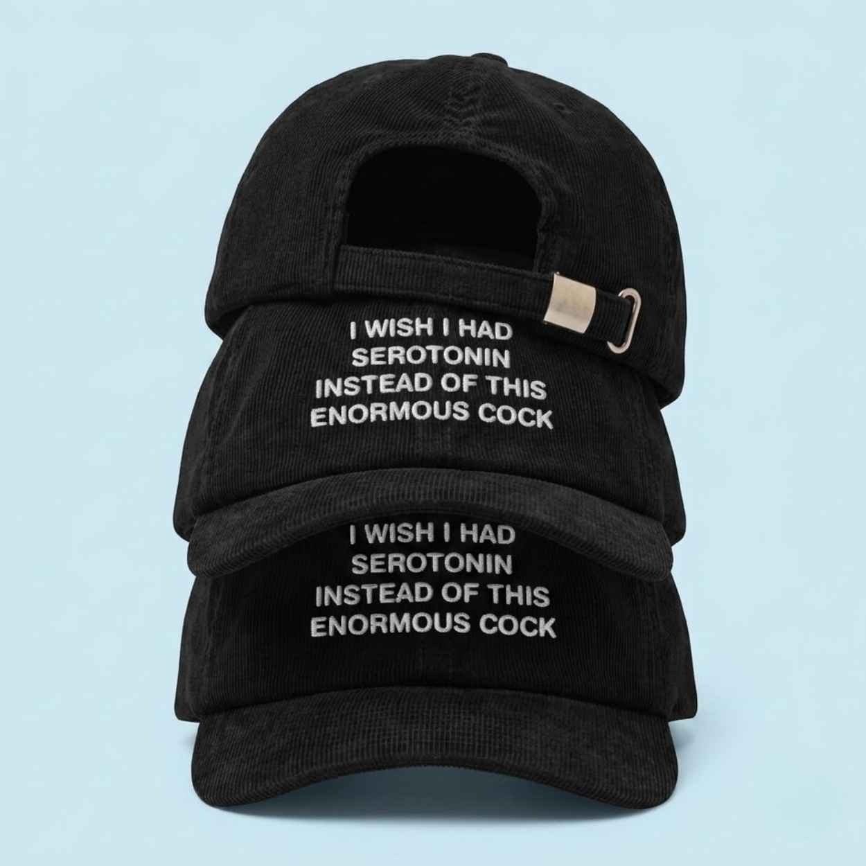 I Wish I Had Serotonin Instead of This Enormous Cock Hat 2 I Wish I Had Serotonin Instead of This Enormous Cock Hat 1