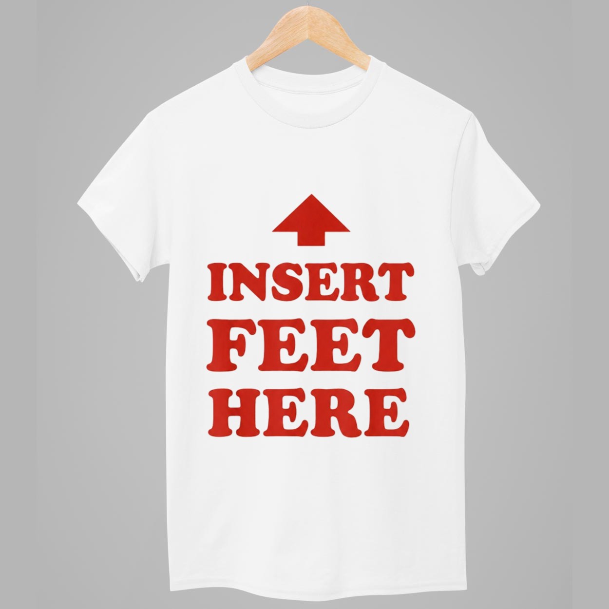 Insert Feet Here Shirt 1 Insert Feet Here Shirt 1