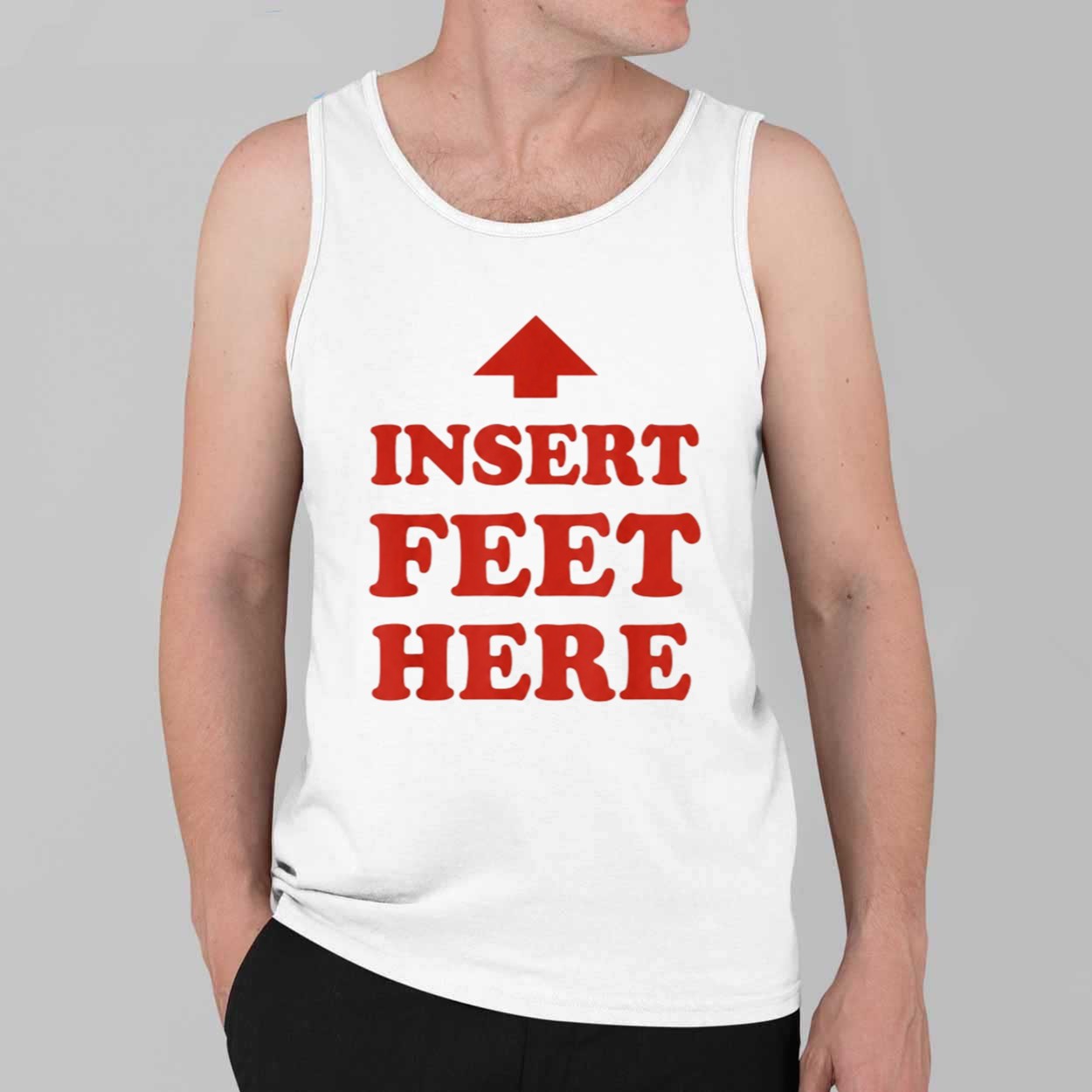 Insert Feet Here Shirt 4 Insert Feet Here Shirt 4