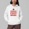 Insert Feet Here Shirt 9 Insert Feet Here Shirt 5