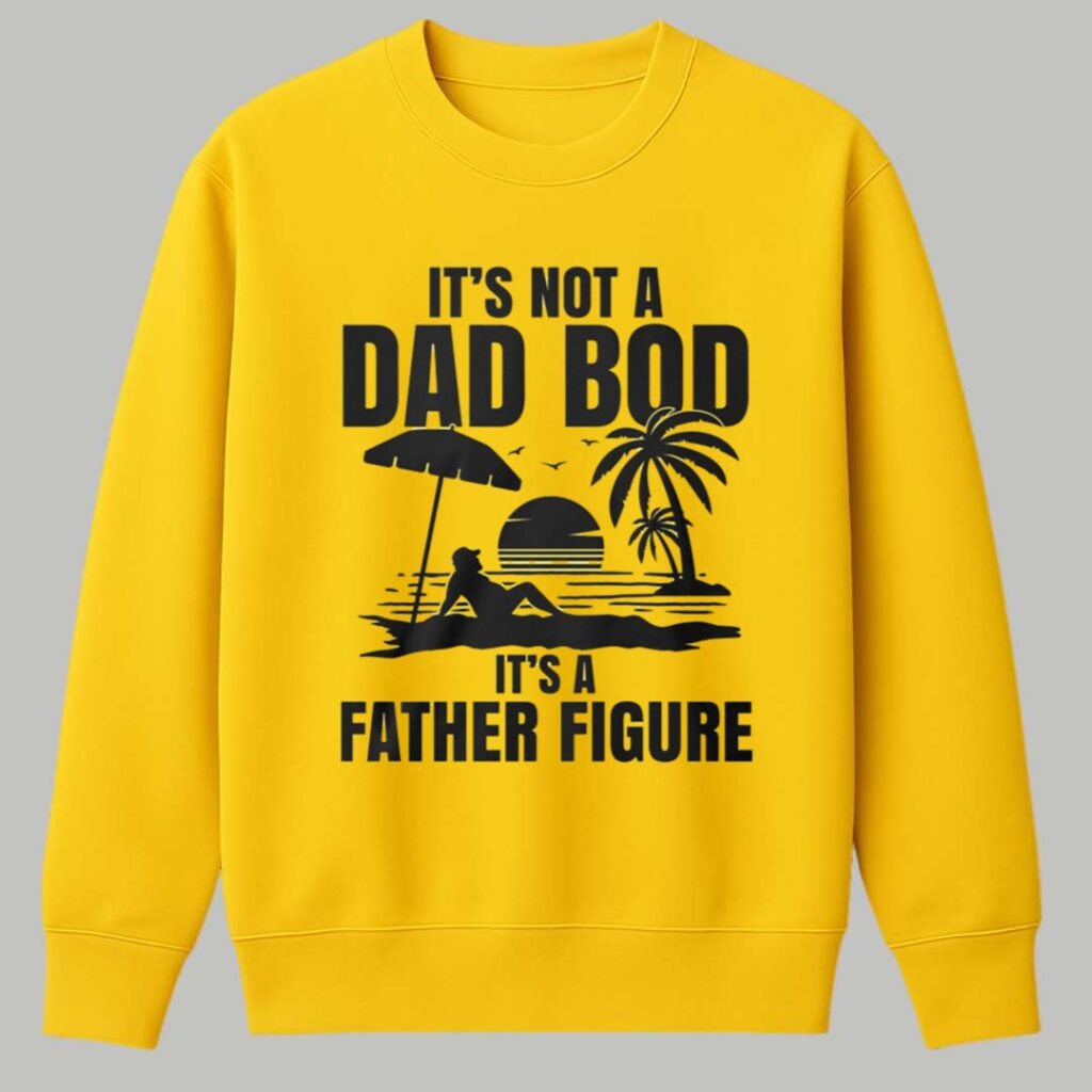 Its Not A Dad Bob Its A Father Figure Shirt 3