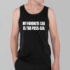 My Favorite Sea Is The Puss Sea Shirt 3