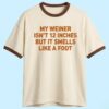 My Weiner Isn't 12 Inches But It Smell Like A Foot Shirt 10 My Weiner Isnt 12 Inches But It Smell Like A Foot Shirt 1