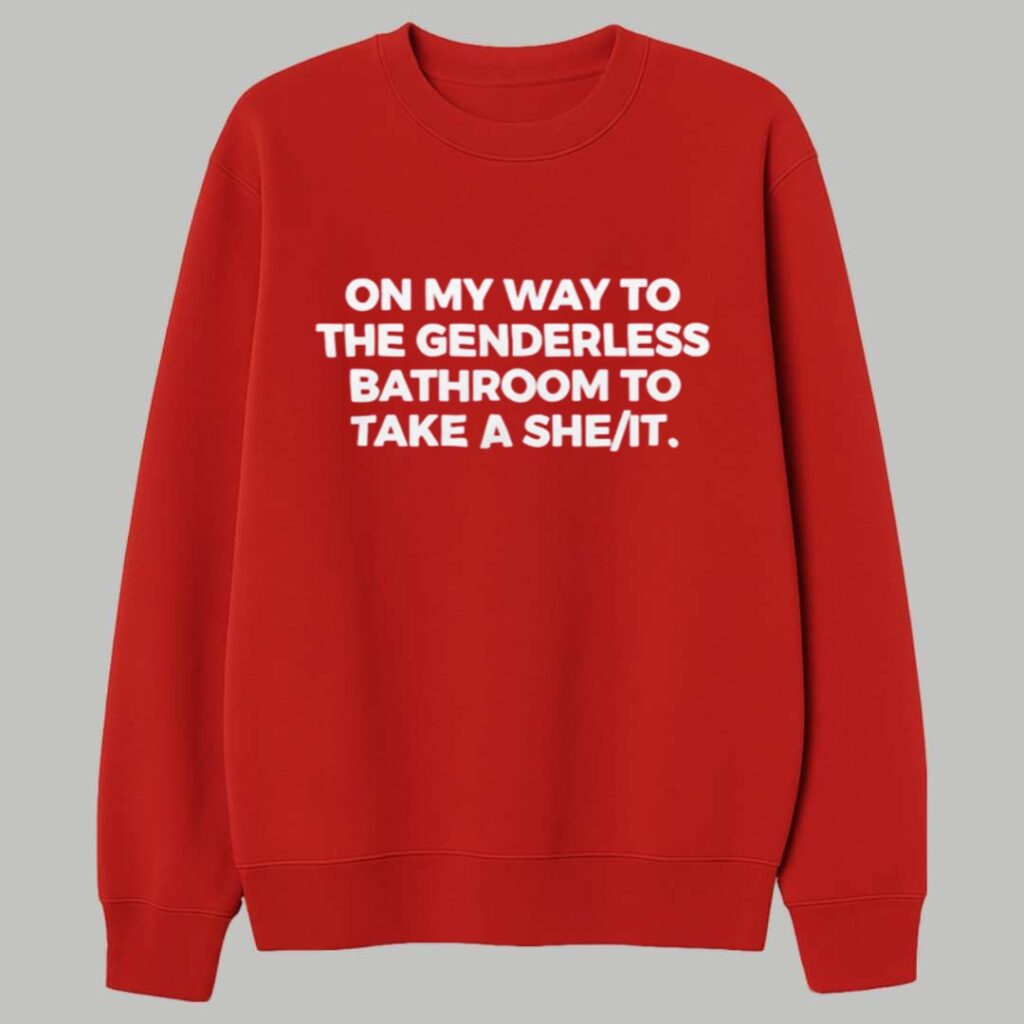 On My Way To The Genderless Bathroom To Take A She It Shirt 3