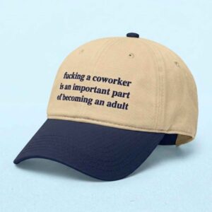 Fucking A Coworker Is An Important Part Of Becoming An Adult Hat 1