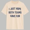 Post Malone I Just Hope Both Teams Have Fun Shirt 10 Post Malone I Just Hope Both Teams Have Fun Shirt 1