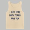 Post Malone I Just Hope Both Teams Have Fun Shirt 4