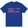 Cubs When ST Louis Loses America Wins Shirt 1