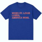 Cubs When ST Louis Loses America Wins Shirt