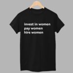 Enes Freedom Invest In Women Pay Women Hire Women Shirt