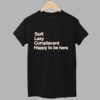 Grayson Waller s Soft Lazy Complacent Happy To Be Here Shirt 1