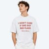 I Don't Care If She Got Red Flags I'm A Bull Shirt 2