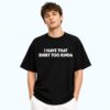 I Have That Shirt Too Kinda Shirt 2