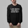 I Like Being Called A Good Boy Shirt 6 I Like Being Called A Good Boy Shirt 2