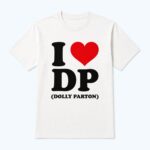 I Love DP Dolly Parton Shirt