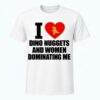 I Love Dino Nuggets And Women Dominating Me Shirt 8 I Love Dino Nuggets And Women Dominating Me Shirt 4