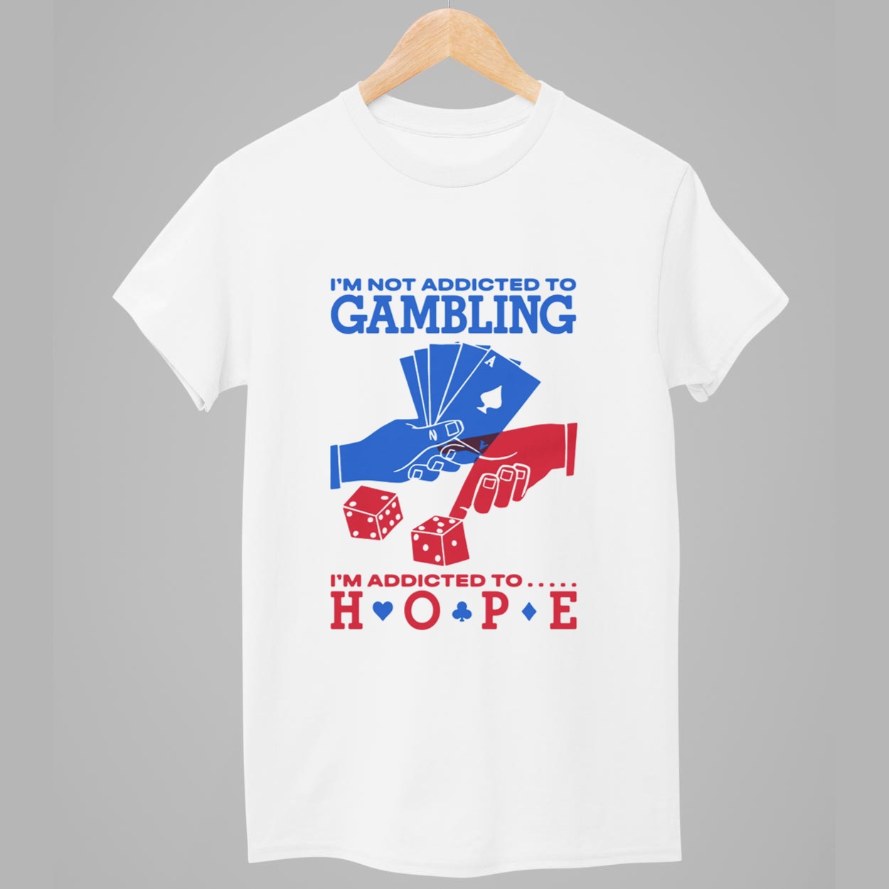 I'm Not Addicted To Gambling I'm Addicted To Hope Shirt 1 Im Not Addicted To Gambling Im Addicted To Hope Shirt 1