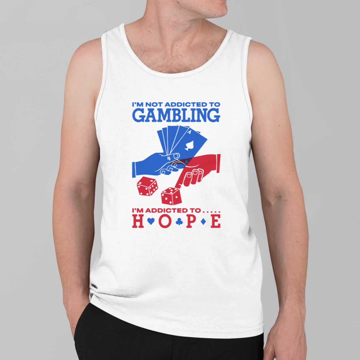 I'm Not Addicted To Gambling I'm Addicted To Hope Shirt 4 Im Not Addicted To Gambling Im Addicted To Hope Shirt 4