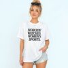 Jim Harbaugh Mike McDaniel Nobody Watches Women's Sports Shirt 4