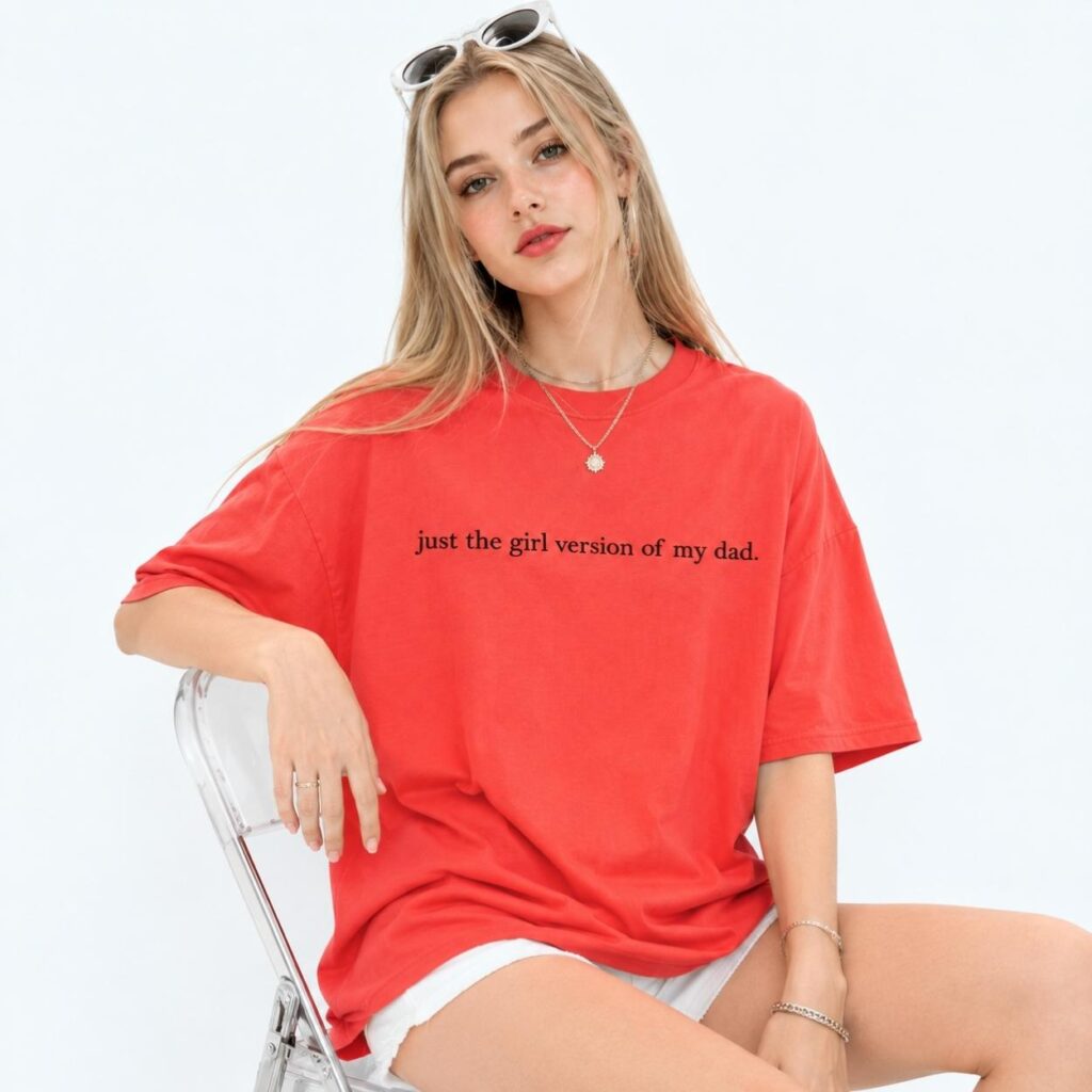Just The Girl Version Of My Dad Shirt 3
