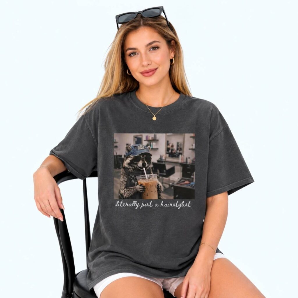 Literally Just A Hairstylist Raccoon Shirt 1