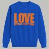 Love Despite Everything Shirt 3