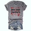 Never Mind I Handled It Bloody Shirt 1
