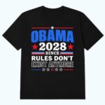Obama 2028 Since Rules Don’t Exist Anymore Shirt