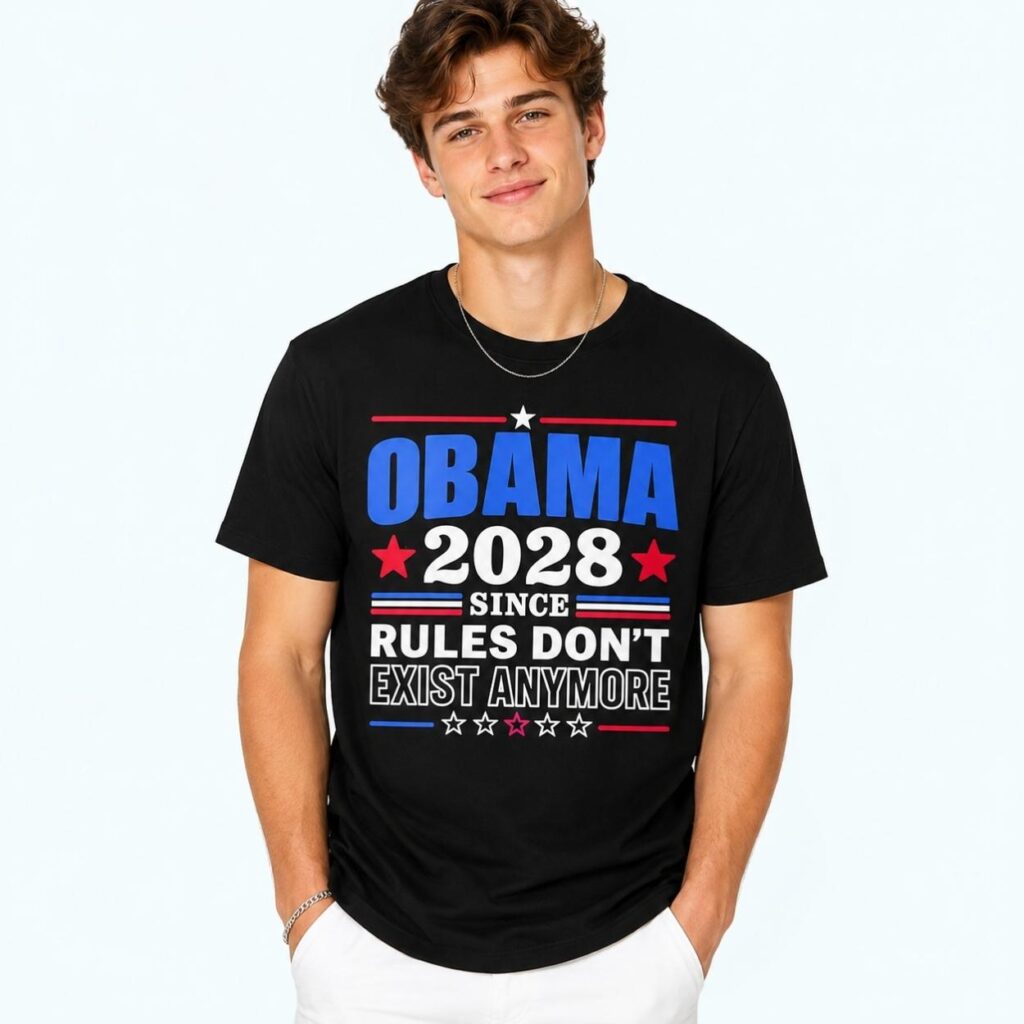 Obama 2028 Since Rules Don t Exist Anymore Shirt 3 Obama 2028 Since Rules Don t Exist Anymore Shirt 3