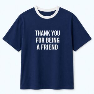 Thank You For Being A Friend Shirt 1