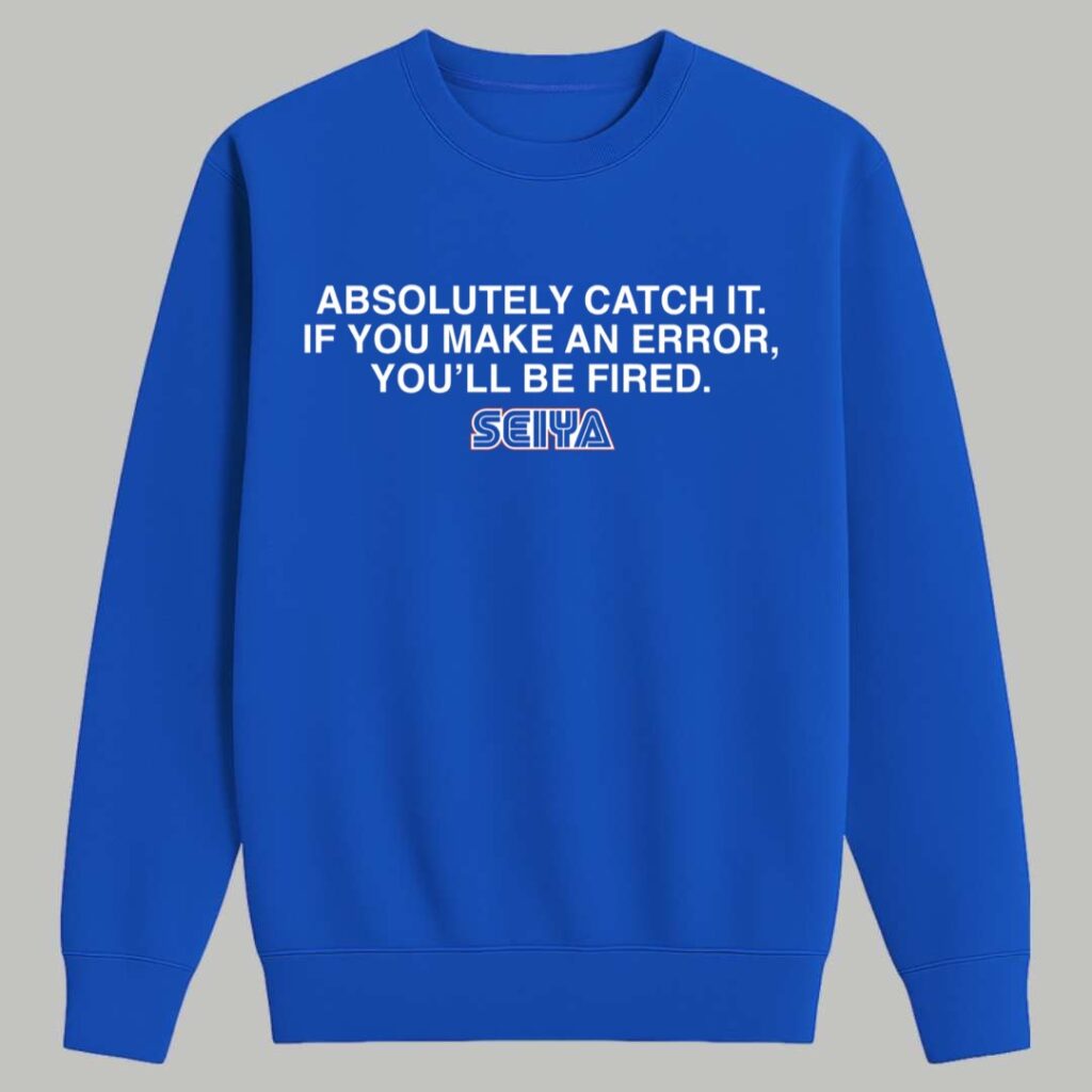 Seiya Suzuki Absolutely Catch It If You Make An Error Youll Be Fired Shirt 3 Seiya Suzuki Absolutely Catch It If You Make An Error Youll Be Fired Shirt 3