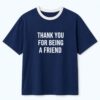 Thank You For Being A Friend Shirt 1
