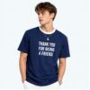 Thank You For Being A Friend Shirt 2