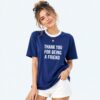 Thank You For Being A Friend Shirt 4