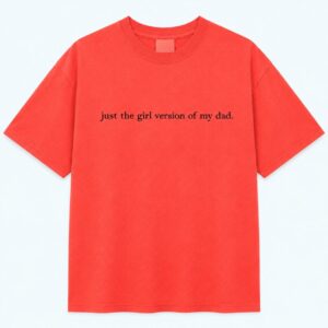 Just The Girl Version Of My Dad Shirt 1