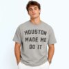 Andrew Berry Houston Made Me Do It Shirt 8 Andrew Berry Houston Made Me Do It Shirt 3