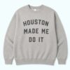 Andrew Berry Houston Made Me Do It Shirt 6 Andrew Berry Houston Made Me Do It Shirt 4