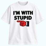 I’m With Stupid Foam Finger Shirt