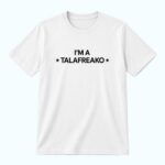 I’m A Talafreako T-Shirt
