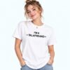 I’m A Talafreako T Shirt 4