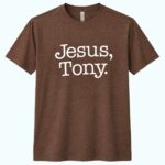 Jesus Tony Browns Shirt