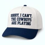 Sorry I Can't The Cowboys Are Playing Hat