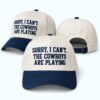 Sorry I Can't The Cowboys Are Playing Hat 2