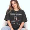 Take It Up With Jesus He Made Me This Way Raccoon Shirt 2