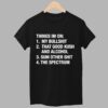 Things Im On My Bullshit That Good Kush And Alcohol Sum Other Shit And The Spectrum Shirt 1