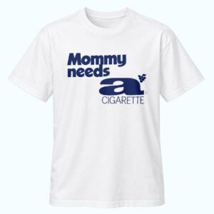 Dua Lipa Mommy Needs A Cigarette Shirt 1
