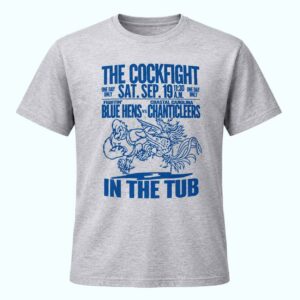The Cockfight Blue Hens vs Chanticleers In The Tub Shirt 1