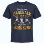 Brewers Let's Play Some Baseball And Get Some Home Runs Shirt